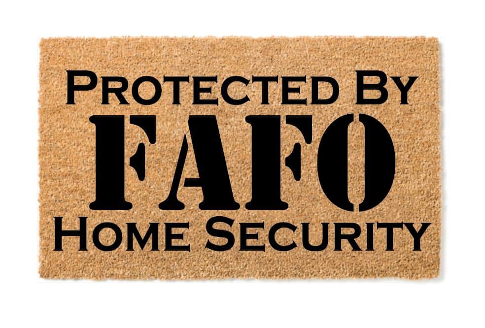 Protected by FAFO Home Security Un-Welcome Mat