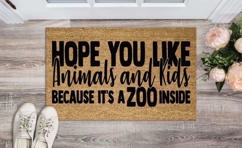 Hope You Like Animals And Kids Because It's A Zoo Inside Welcome Mat