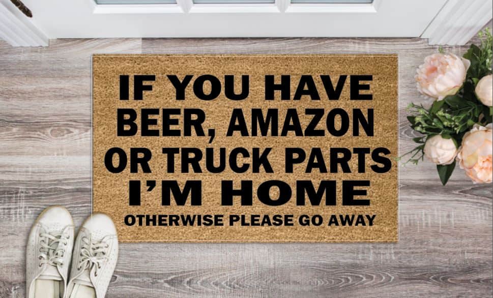 If You Have Beer, Amazon, Truck Parts Funny Un-Welcome Mat