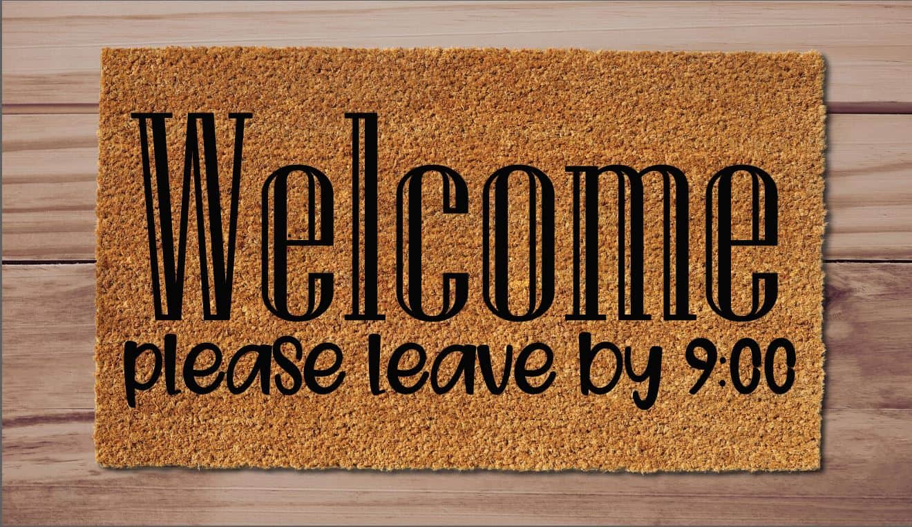 Welcome Please Leave By 900 Un-Welcome Mat