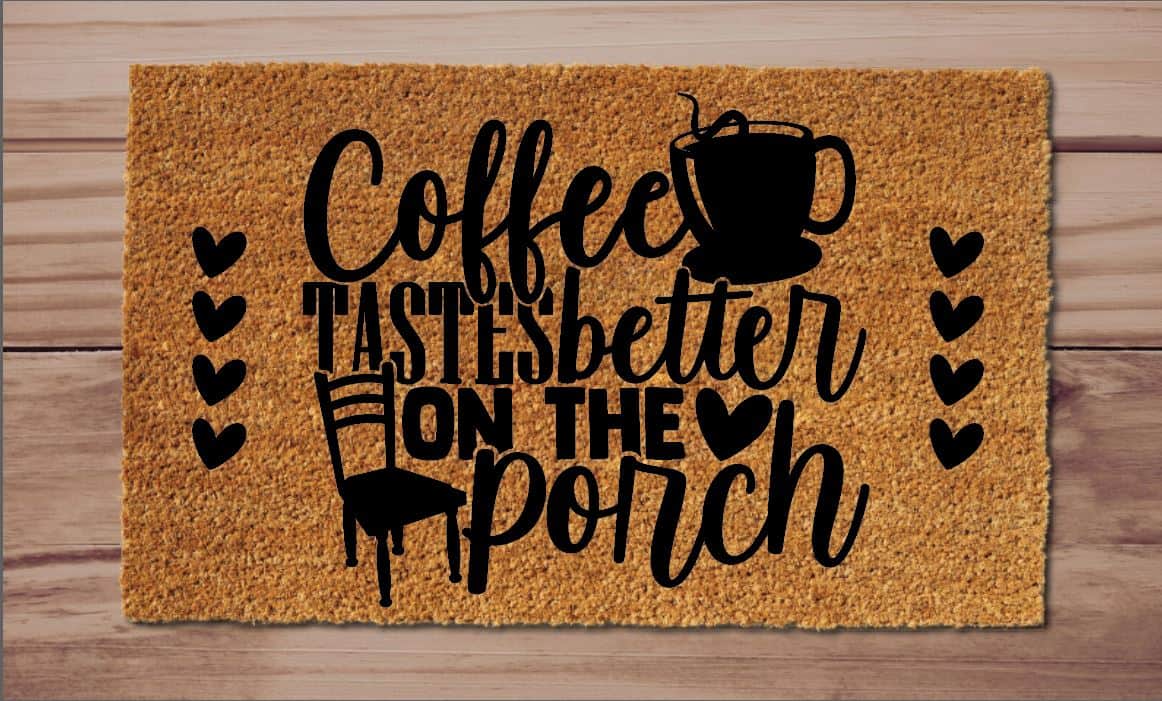 Coffee Tastes Better On The Porch Welcome Mat