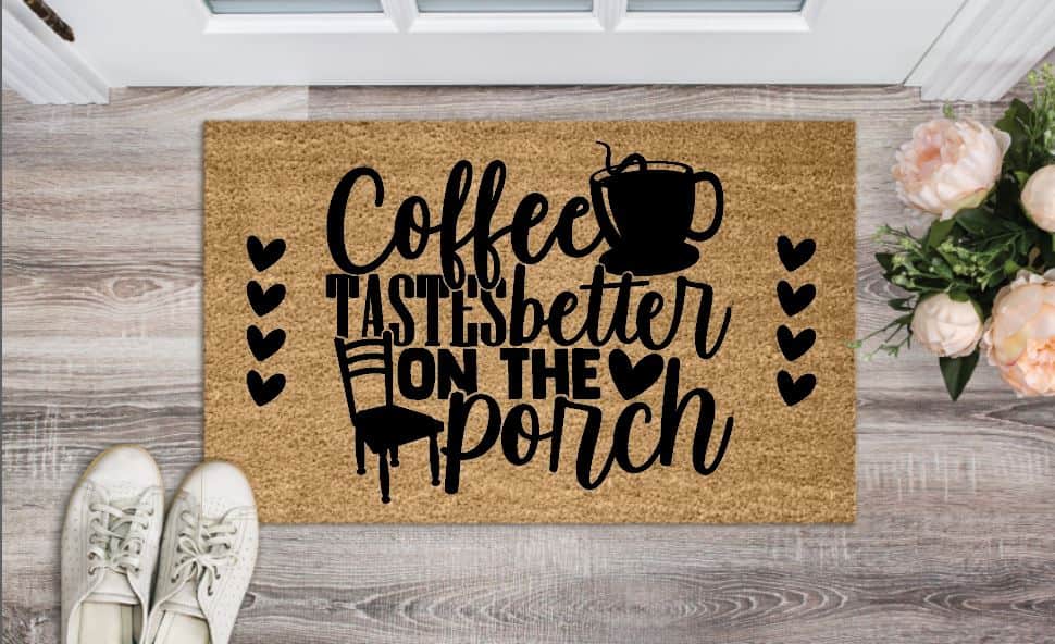 Coffee Tastes Better On The Porch Welcome Mat