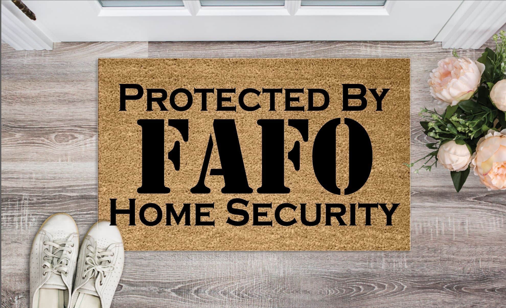 Protected by FAFO Home Security Un-Welcome Mat