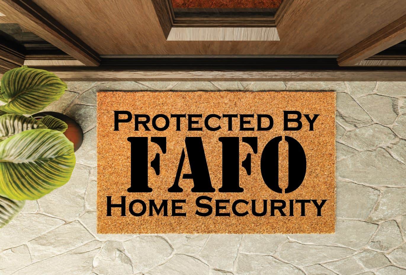 Protected by FAFO Home Security Un-Welcome Mat