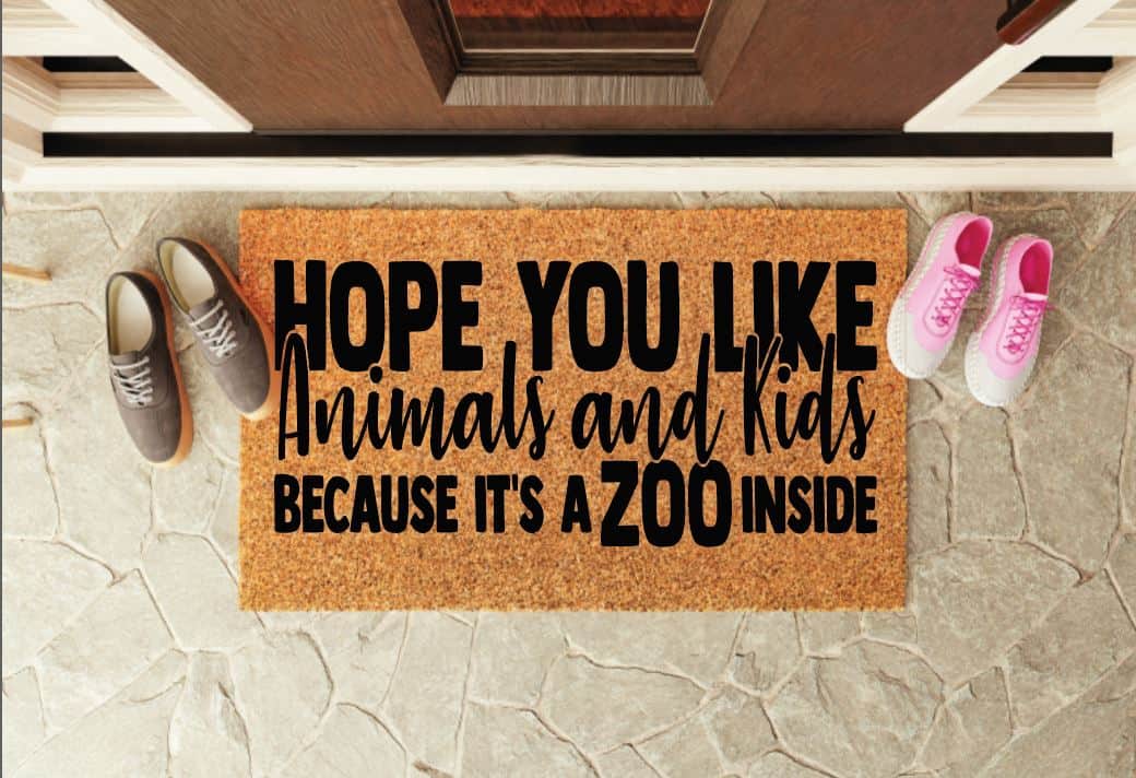 Hope You Like Animals And Kids Because It's A Zoo Inside Welcome Mat
