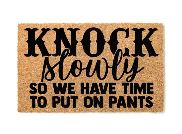 Knock Slowly So We Have Time To Put On Pants Welcome Mat