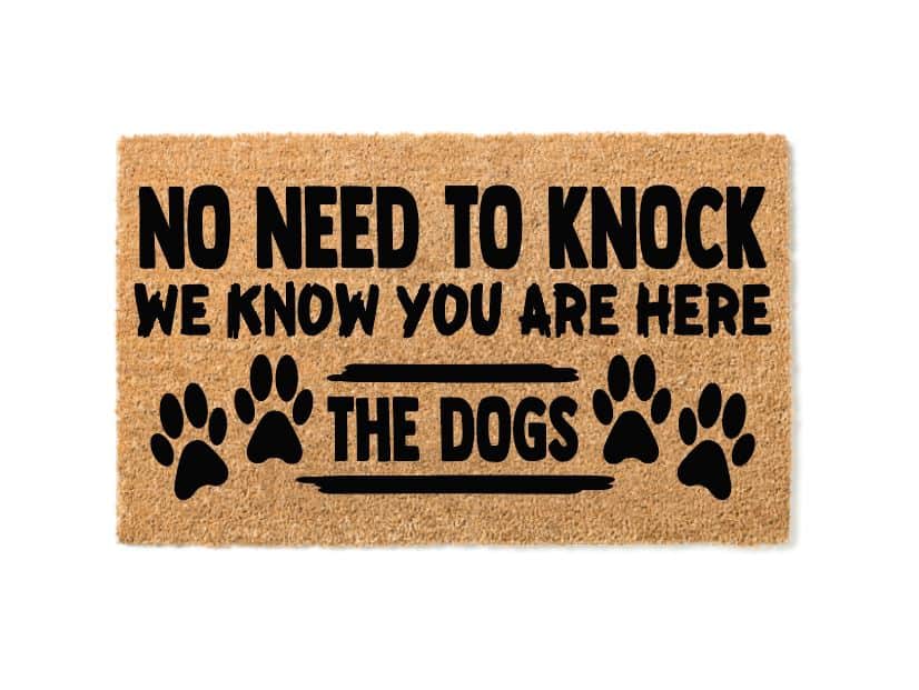 No Need To Knock We Know You Are Here The Dogs Welcome Mat