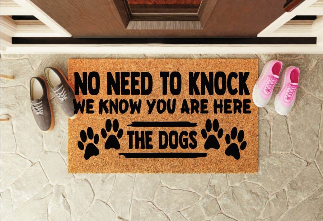 No Need To Knock We Know You Are Here The Dogs Welcome Mat