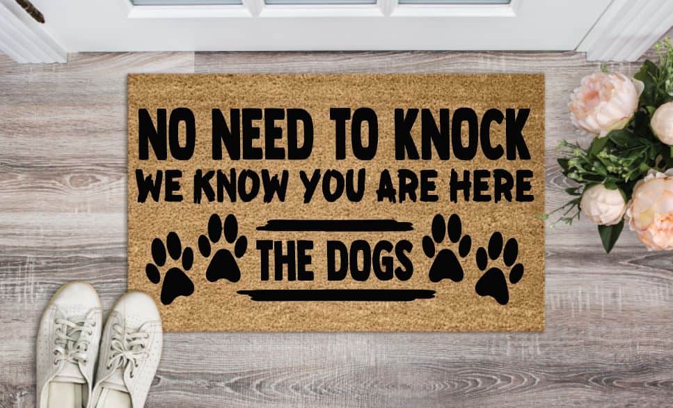 No Need To Knock We Know You Are Here The Dogs Welcome Mat