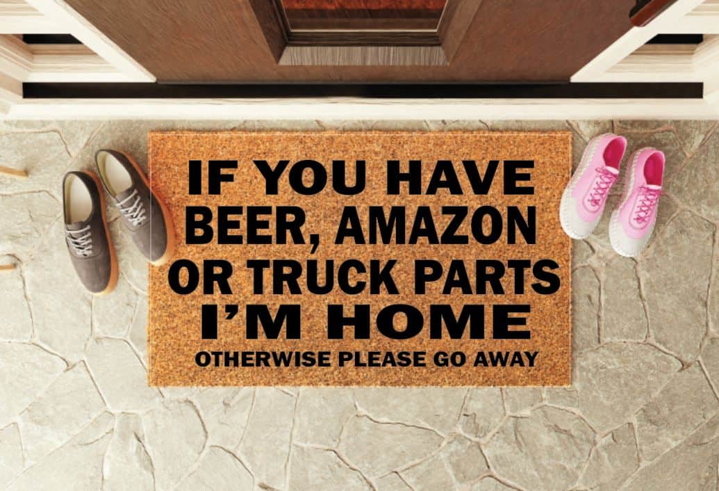 If You Have Beer, Amazon, Truck Parts Funny Un-Welcome Mat