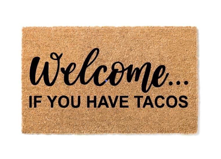 Welcome... If You Have Tacos Funny Welcome Mat